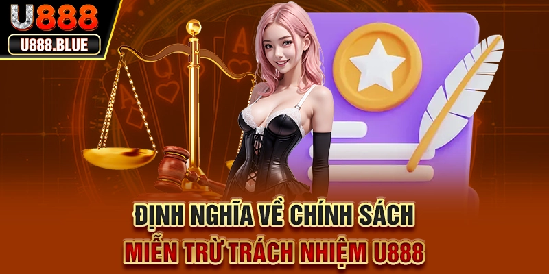 Định nghĩa về chính sách miễn trừ trách nhiệm U888