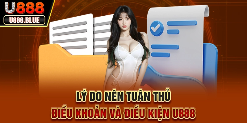 Lý do nên tuân thủ điều khoản và điều kiện U888 Lý do nên tuân thủ điều khoản và điều kiện U888